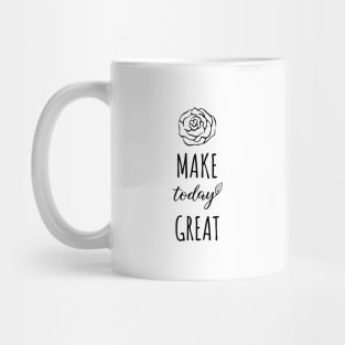 Make Today Great Mug